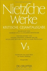 Werke Kritische Gesamtausgabe: Abteilung V, Band 3: Nachbericht Zur Funften Abteilung Morgenrothe (German Edition) (v. 3)