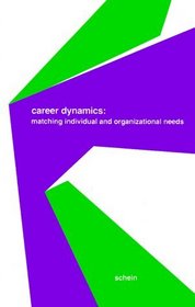 Career Dynamics: Matching Individual and Organizational Needs (Addison-Wesley series on organization development)