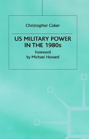 United States Military Power in the 1980's (RUSI Defence Studies Series)