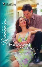 Rescued By Mr. Right (Silhouette Romance, No 1834)