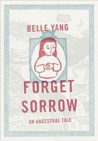 Forget Sorrow: An Ancestral Tale