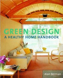 Green Design: A Healthy Home Handbook