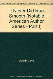 It Never Did Run Smooth (Notable American Author Series - Part I)