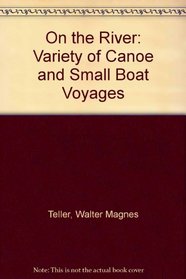 On the River: Variety of Canoe and Small Boat Voyages