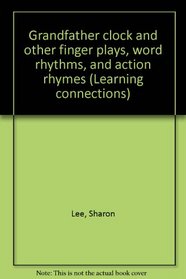 Grandfather clock and other finger plays, word rhythms, and action rhymes (Learning connections)