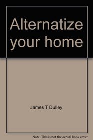 Alternatize your home: Cut your utility bills columns and updates