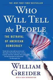 Who Will Tell the People?: The Betrayal of American Democracy