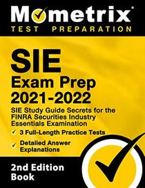 SIE Exam Prep 2021-2022: SIE Study Guide Secrets for the FINRA Securities Industry Essentials Examination, 3 Full-Length Practice Tests, Detailed Answer Explanations: [2nd Edition Book]