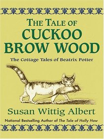 The Tale of Cuckoo Brow Wood: The Cottage Tales of Beatrix Potter