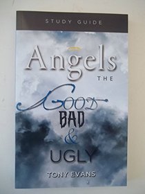 Angels: The Good Bad & Ugly - Study Guide