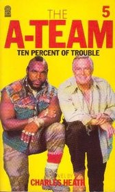 The A-Team 5 Ten Percent Of Trouble