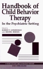 Handbook of Child Behavior Therapy in the Psychiatric Setting (Wiley Series on Personality Processes)