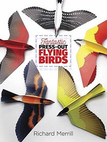 Fantastic Press-Out Flying Birds (Dover Birds)
