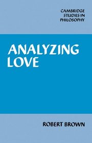 Analyzing Love (Cambridge Studies in Philosophy)