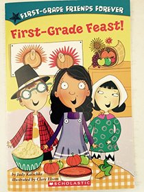 First Grade Feast! (First-Grade Friends Forever)