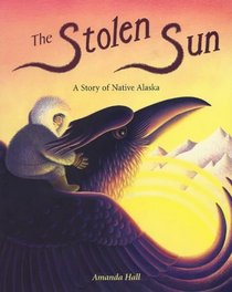 The Stolen Sun: A Story of Native Alaska