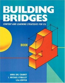 Building Bridges: Content and Learning Strategies for ESL, Book 1