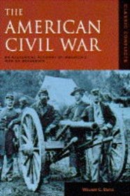 AMERICAN CIVIL WAR: AN HISTORICAL ACCOUNT OF AMERICA'S WAR OF SECESSION (CLASSIC CONFLICTS)