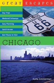 Great Escapes: Chicago: Day Trips, Weekend Getaways, Easy Planning, Quick Access, Best Places to Visit (Great Escapes)