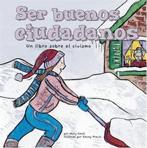 Ser buenos ciudadanos: Un libro sobre el civismo (Being a Good Citizen: A Book About Citizenship) (Asi Somos!/ Way to Be!) (Spanish Edition)