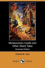 Montezuma's Castle and Other Weird Tales (Illustrated Edition) (Dodo Press)