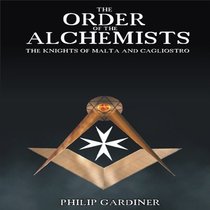 Order of the Alchemists, the Knights of Malta, and Cagliostro