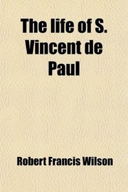 The life of S. Vincent de Paul