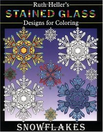 Ruth Heller's Stained Glass Designs for Coloring Snowflakes (Stained Glass Designs for Coloring)