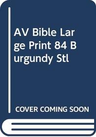 AV Bible Large Print 84 Burgundy Stl