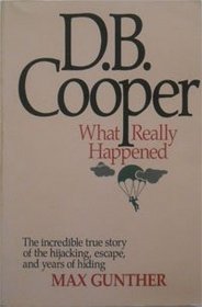 D. B. Cooper: What Really Happened