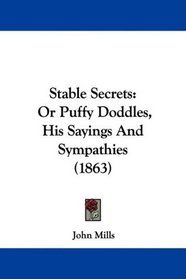 Stable Secrets: Or Puffy Doddles, His Sayings And Sympathies (1863)