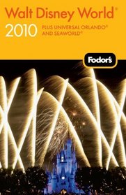 Fodor's Walt Disney World 2010: plus Universal Orlando and SeaWorld (Fodor's Gold Guides)