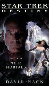 Mere Mortals (Star Trek: Destiny, Bk 2)