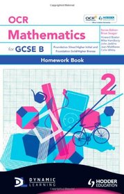 OCR Mathematics for GCSE Specification B: Homework Book Foundation Silver and Gold and Higher Initial and Bronze Bk. 2