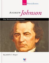 Andrew Johnson: Our Seventeenth President (Our Presidents)