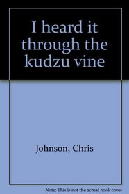 I heard it through the kudzu vine