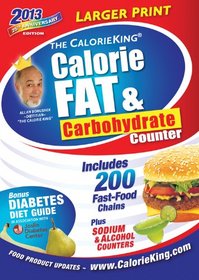 The CalorieKing Calorie, Fat, & Carbohydrate Counter 2013 Larger Print Edition