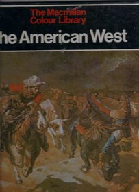 THE AMERICAN WEST THE MACMILLAN COLOUR LIBRARY