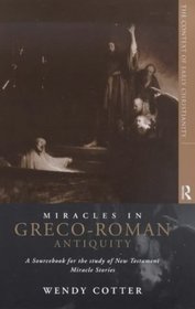Miracles in Greco-Roman Antiquity: A Sourcebook (The Context of Early Christianity, 1)