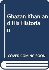 Ghazan Khan and His Historian