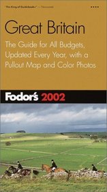 Fodor's Great Britain 2002: The Guide for All Budgets, Updated Every Year, with a Pullout Map and Color Photos (Fodor's Gold Guides)