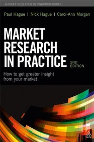 Market Research in Practice: How to Get Greater Insight From Your Market