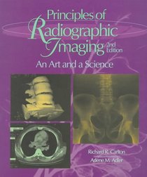 Principles of Radiographic Imaging: An Art and a Science (Radiographic Technology)