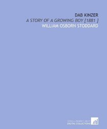 Dab Kinzer: A Story of a Growing Boy [1881 ]