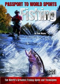 Fishing; The World's Greatest Fishing Spots and Techniques (Edge Books: Passport to World Sports)