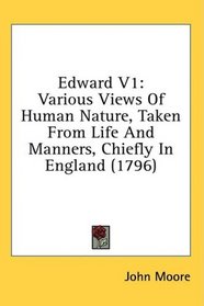 Edward V1: Various Views Of Human Nature, Taken From Life And Manners, Chiefly In England (1796)