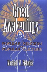 Great Awakenings: Popular Religion and Popular Culture (Haworth Popular Culture)