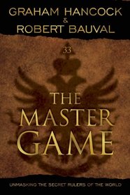 The Master Game: Unmasking The Secret Rulers Of The World