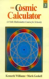 The Cosmic Calculator: Bk.3