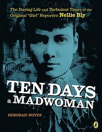 Ten Days a Madwoman: The Daring Life and Turbulent Times of the Original 